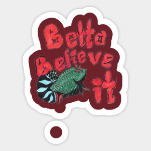 Betta Believe It! Sticker